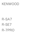 KENWOOD 
チューナーアンプ

R-SA7
R-SE7
R-7PRO